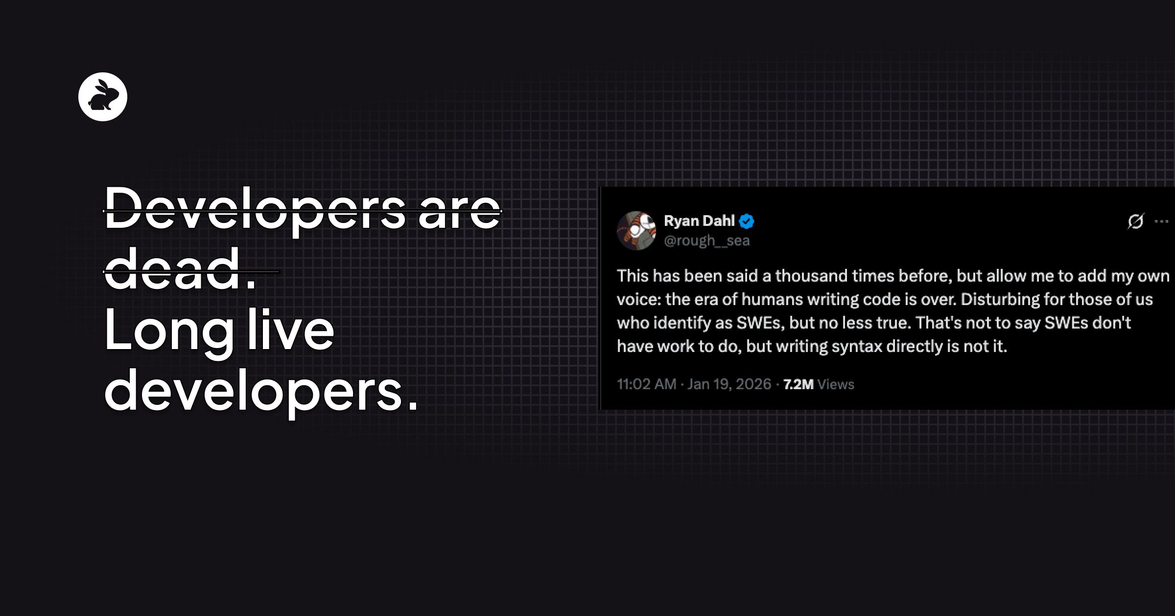 Developers are dead? Long live developers.