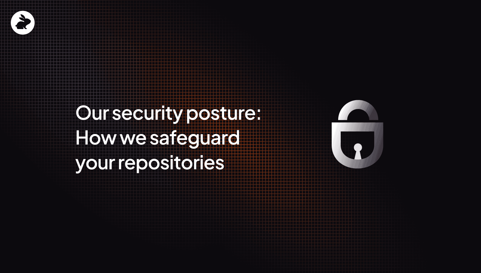 Our security posture: How we safeguard your repositories