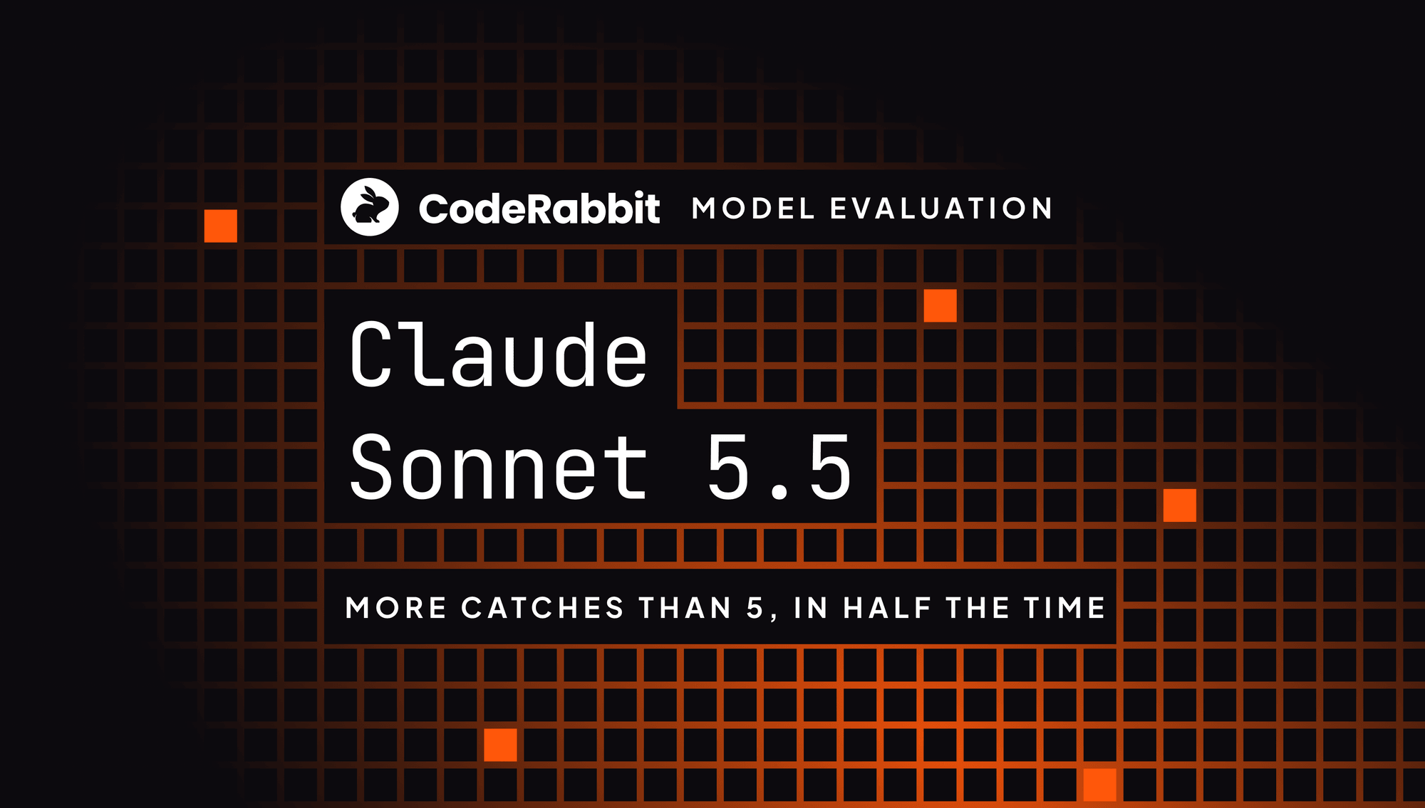 CodeRabbit model evaluation cover with white “Claude Sonnet 5.5” and “More catches than 5, in half the time” lettering over an orange grid on a dark background.