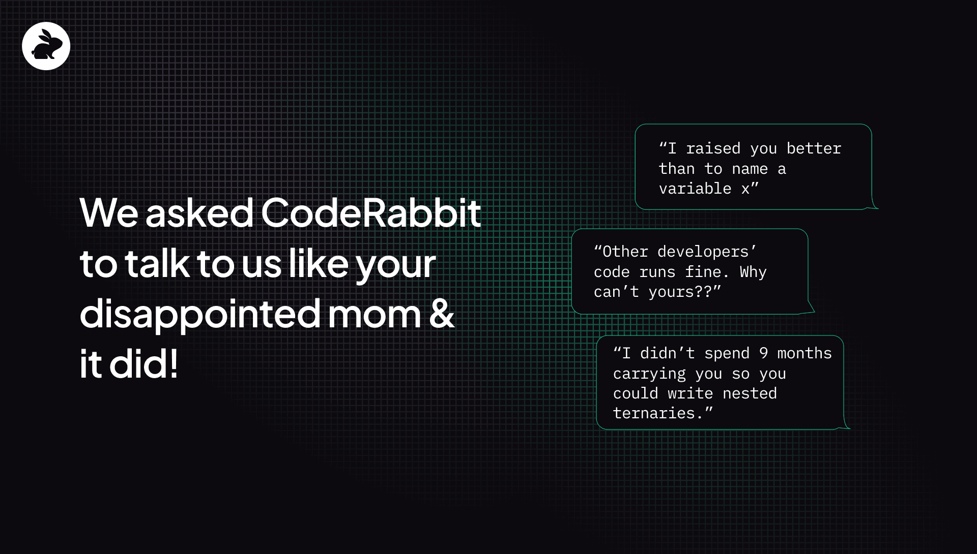 We asked CodeRabbit to talk to us like your disappointed mom & it did!