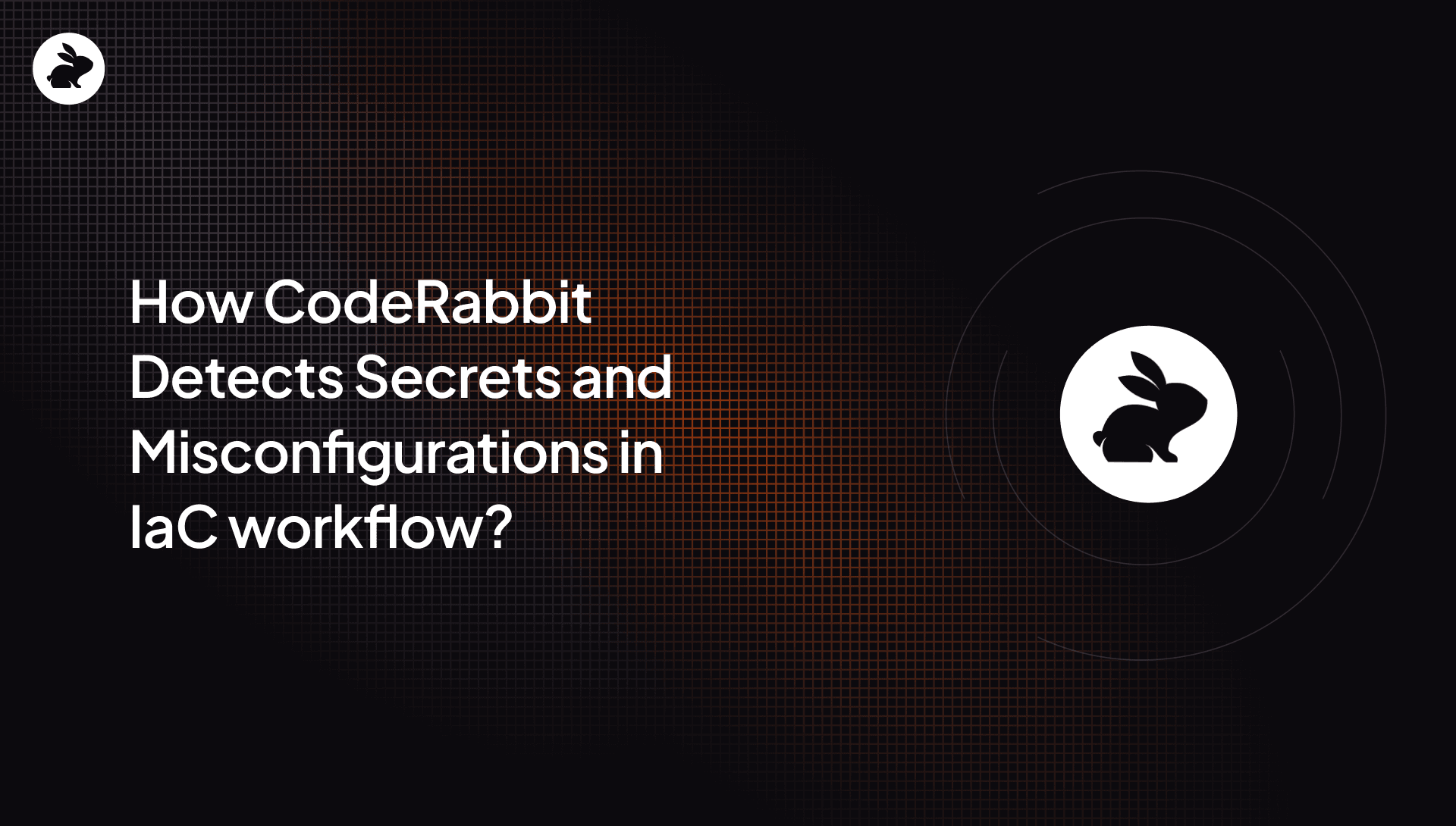 How CodeRabbit Detects Secrets and IaC Misconfigurations